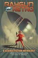Raygun Retro: A Science Fiction Anthology 1925985121 Book Cover