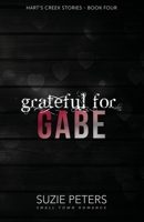 Grateful for Gabe: A Small Town Romance (Hart's Creek Stories) 1915109418 Book Cover