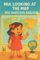 MIA LOOKING AT THE MAP MIA HARITAYA BAKIYOR: Dual Language English and Turkish 6-8 years B0GXPGB1DG Book Cover