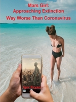 Mars Girl: Approaching Extinction Way Worse Than Coronavirus 1678024376 Book Cover