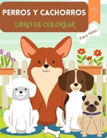 Perros y Cachorros Libro de Colorear: Para ni�os de 4 a 8 a�os - Libro de perros para ni�os - Libro para colorear con letras grandes de perros y cachorros - Cachorros para colorear libro para ni�os pe 1008911798 Book Cover
