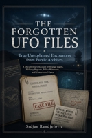 The Forgotten UFO Files: True Unexplained Encounters from Public Archives B0H25TSB4W Book Cover