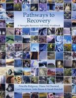 Pathways to Recovery: A Strengths Recovery Self-Help Workbook 0976667703 Book Cover