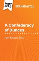 A Confederacy of Dunces van John Kennedy Toole (Boekanalyse): Volledige analyse en gedetailleerde samenvatting van het werk (Dutch Edition) 2808699816 Book Cover