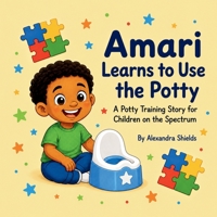 Amari Learns to Use The Potty: A Children's Story About Patience,Practice and Success B0H6Y76CWD Book Cover