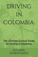 Driving in Colombia:: The Ultimate Survival Guide for Driving in Colombia. B0F43ZN1XN Book Cover