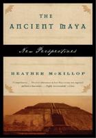 The Ancient Maya: New Perspectives 0393328902 Book Cover