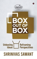Box Out of Box: Unboxing Ideas, Reframing Perspectives B0HDV6JSB2 Book Cover