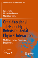 Omnidirectional Tilt-Rotor Flying Robots for Aerial Physical Interaction: Modelling, Control, Design and Experiments 3031454960 Book Cover