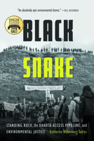 Black Snake: Standing Rock, the Dakota Access Pipeline, and Environmental Justice 1496222660 Book Cover