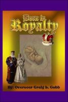 Born in Royalty 1425134173 Book Cover