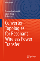 Converter Topologies for Resonant Wireless Power Transfer (Power Systems) 303231447X Book Cover