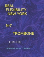 REAL FLEXIBILITY NEW YORK N-7 TROMBONE: LONDON B08R29Q5J8 Book Cover