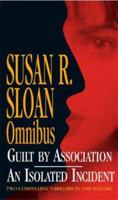 Susan Sloan Omnibus: "Guilt by Association," "An Isolated Incident" 0751536520 Book Cover