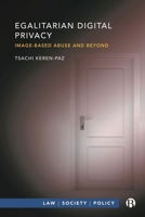 Egalitarian Digital Privacy: Image-based Abuse and Beyond 1529214017 Book Cover