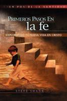 Primeros Pasos en la Fe: Exlorando Tu Nueva Vida en Cristo / First Steps of Faith (Pos de la Santidad) 1881039110 Book Cover