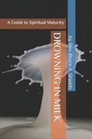 Drowning in Milk: A Guide to Spiritual Maturity B0BPGC7BGB Book Cover
