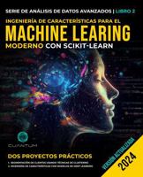 Ingeniería de Características para el Machine Learing Moderno con Scikit-Learn: Ciencia de Datos Avanzada y Aplicaciones Prácticas (Spanish Edition) B0DP32MB85 Book Cover