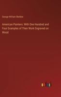 American Painters: With One Hundred and Four Examples of Their Work Engraved on Wood 3368629085 Book Cover