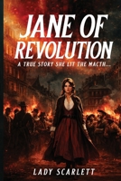 Jane of Revolution: A True Story She Lit The Match B0GJZNQ8N3 Book Cover