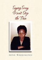 Saying Sorry Won't Stop the Pain 1453568794 Book Cover