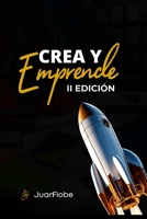 Crea y Emprende 2 Edición: Despegando de la idea a la acción (Spanish Edition) 1312627352 Book Cover