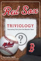 Red Sox Triviology: Fascinating Facts from the Bleacher Seats 1629372374 Book Cover