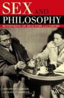 Sex and Philosophy: Rethinking De Beauvoir and Sartre 1847060668 Book Cover