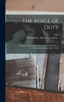 The Voice of Duty: An Address Delivered at the Anti-slavery Pic Nic at Westminster, Mass., July 4, 1843 101874312X Book Cover