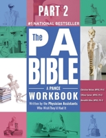 PART 2- the PA Bible : A PANCE Workbook Written by the Physician Assistants Who Wish They'd Had It 1971310069 Book Cover