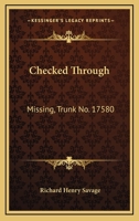 Checked Through: Missing, Trunk No. 17580: A Story Of New York City Life 0548298785 Book Cover