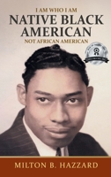 I Am Who I Am: Native Black American B0F4ZPVBGF Book Cover