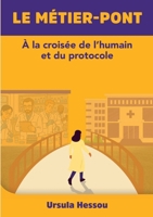 Le métier-pont: a la Croisée de l'Humain Et Du Protocole (French Edition) 2322618985 Book Cover
