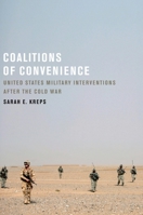 Coalitions of Convenience: United States Military Interventions after the Cold War 0199753806 Book Cover