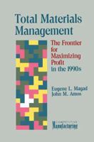 Total Materials Management: The Frontier for Maximizing Profit in the 1990s (Competitve Manufacturing Series) 1468465686 Book Cover