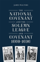 The National Covenant and the Solemn League and Covenant, 1660-1696 1783276045 Book Cover