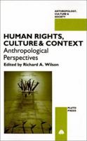 Human Rights, Culture and Context: Anthropological Perspectives (Anthropology, Culture, and Society) 0745311423 Book Cover