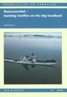 Nuussuarmiut: Hunting Families on the Big Headland: Demography, subsistence and material culture in Nuussuaq, Upernavik, Northwest Greenland 8763510847 Book Cover