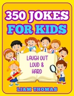 350 JOKES FOR KIDS: LAUGH OUT LOUD & HARD B08PXBGT7F Book Cover
