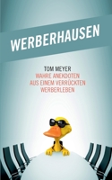 Werberhausen: Wahre Anekdoten aus einem verrückten Werberleben 3756836789 Book Cover