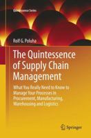 The Quintessence of Supply Chain Management: What You Really Need to Know to Manage Your Processes in Procurement, Manufacturing, Warehousing and Logistics 3662485133 Book Cover