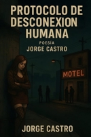 Protocolo de Desconexión Humana (Spanish Edition) B0F67DL22W Book Cover