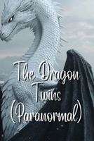 The Dragon Twins (Paranormal) B0DRMZYXHF Book Cover
