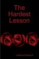 The Hardest Lesson 0557039320 Book Cover