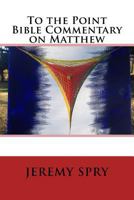 To the Point Bible Commentary on Matthew 1502353121 Book Cover