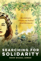Searching for Solidarity: Revolutionary Dreams and Radical Social Movements (Intersectional Rhetorics) 081421598X Book Cover
