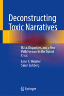 Deconstructing Toxic Narratives: Data, Disparities, and a New Path Forward in the Opioid Crisis 3032231345 Book Cover