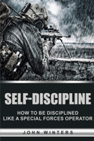 Self-Discipline: How to Build Special Forces Self-Discipline 1916339778 Book Cover