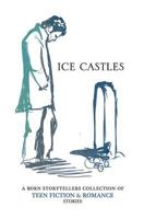 Ice Castles: A Born Storytellers collection of teen fiction & romance stories 0987255983 Book Cover