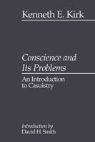 Conscience and Its Problems: An Introduction to Casuistry (Library of Theological Ethics) 0664255787 Book Cover